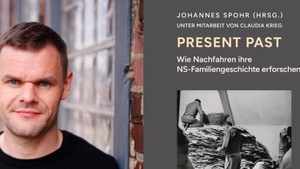 Present Past. Wie Nachfahren ihre NS-Familiengeschichte erforschen: Lesung & Gespräch mit Johannes Spohr