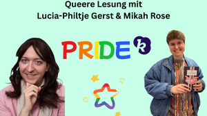 Queere Lesung mit Lucia-Philtje Gerst und Mikah Rose