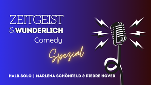 Zeitgeist & Wunderlich Comedy Spezial | Marlena Schönfeld & Piere Hover Halbsolo | In der La Paillette Bar