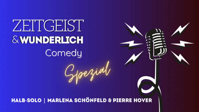 Zeitgeist & Wunderlich Comedy Spezial | Marlena Schönfeld & Piere Hover Halbsolo | In der La Paillette Bar