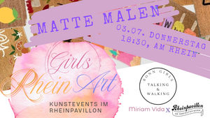 Girls RheinArt - Dein Projekt, Unser Abend