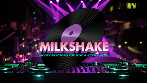 Milkshake - Most Delicious R'n'B & Hip Hop Party