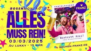 ALLES MUSS REIN! 🎉✨„EINTRITT FREI!“ • ROSENMONTAG IM FRANZ • MIT DJ LUKKY • KARNEVALS-PARTY