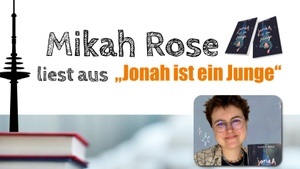 Lesung Mikah Rose liest "Jonah ist ein Junge"
