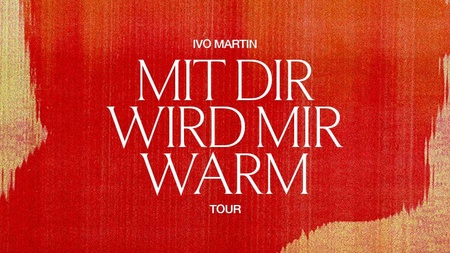 Ivo Martin - MIT DIR WIRD MIR WARM TOUR 2026