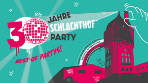 30 JAHRE SCHLACHTHOF PARTY