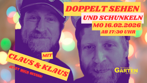 DOPPELT SEHEN & SCHUNKELN mit Claus und Klaus (und Qlaus)