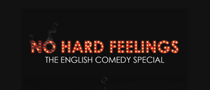 No Hard Feelings – The English Comedy Special