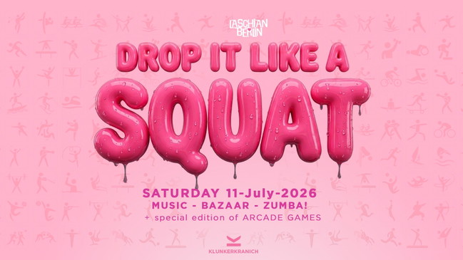 LASCHIAN * DROP IT LIKE A SQUAT w. SIAAH, Tastey DJ, Franko Mucaj, Ruzi, Monokrom *live, AELIS, Alio, Zumba mit Pepe, Jaclean M, Zaaal Tune, Funkmaster Doris, DJ Anacaona