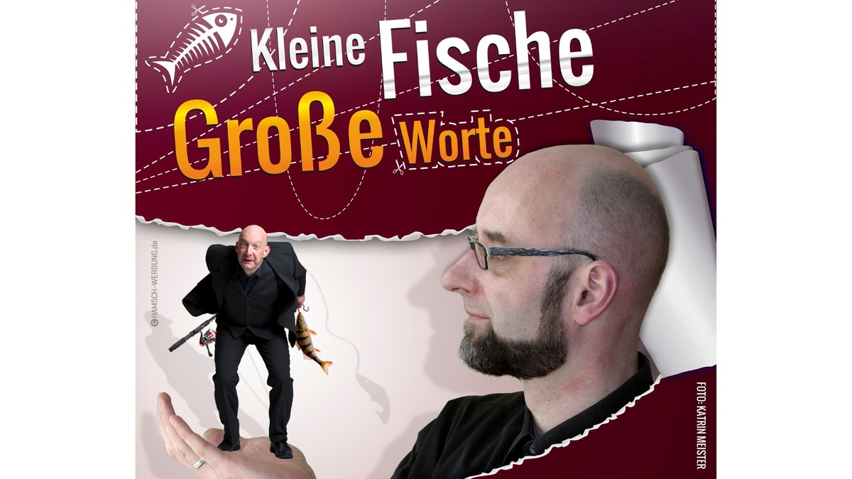 Kleine Fische – Große Worte - FÄLLT KRANKHEITSBEDINGT AUS