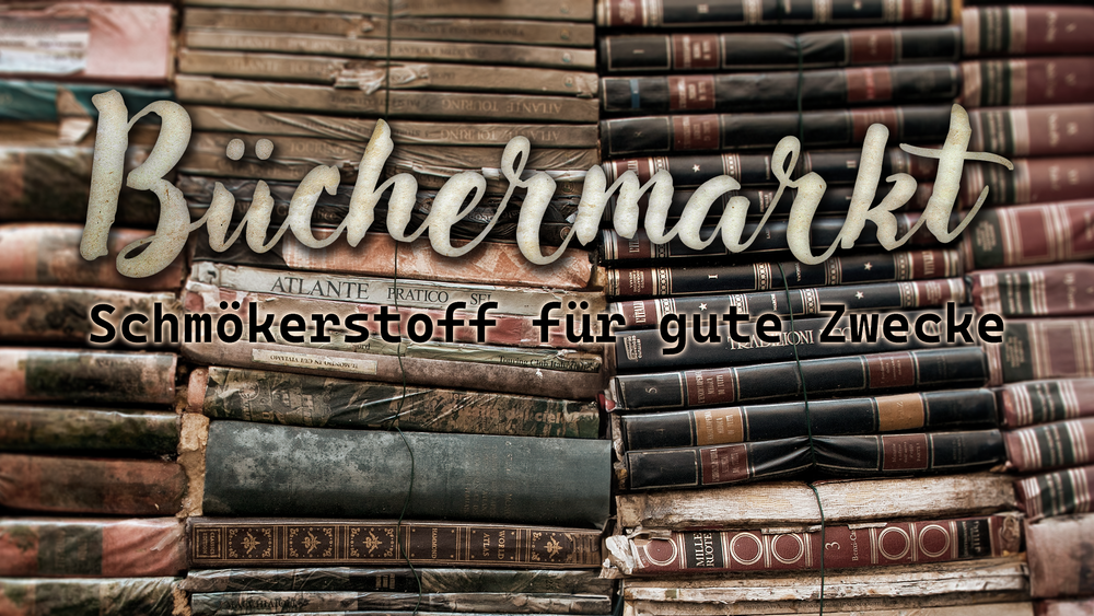 Büchermarkt // Schmökerstoff für gute Zwecke