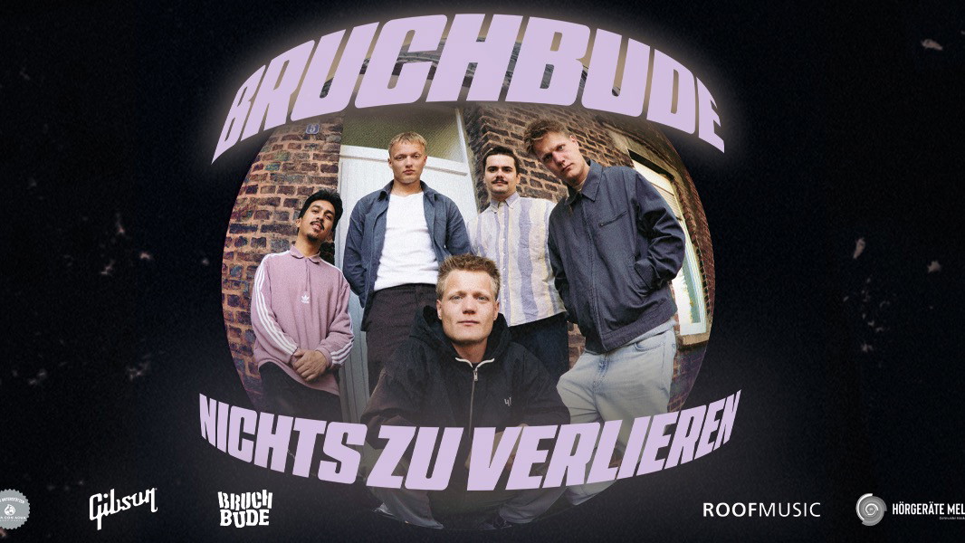 BRUCHBUDE nichts zu verlieren - Tour
