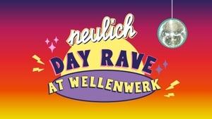 Neulich Day Rave At Wellenwerk 🌈🏝️