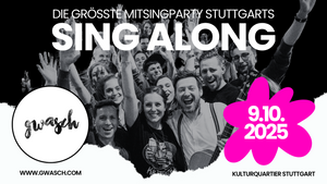 Sing-Along-Konzert mit GWASCH - Die größte Mitsingparty Stuttgarts!