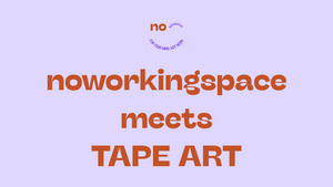noworkingspace meets TAPE ART