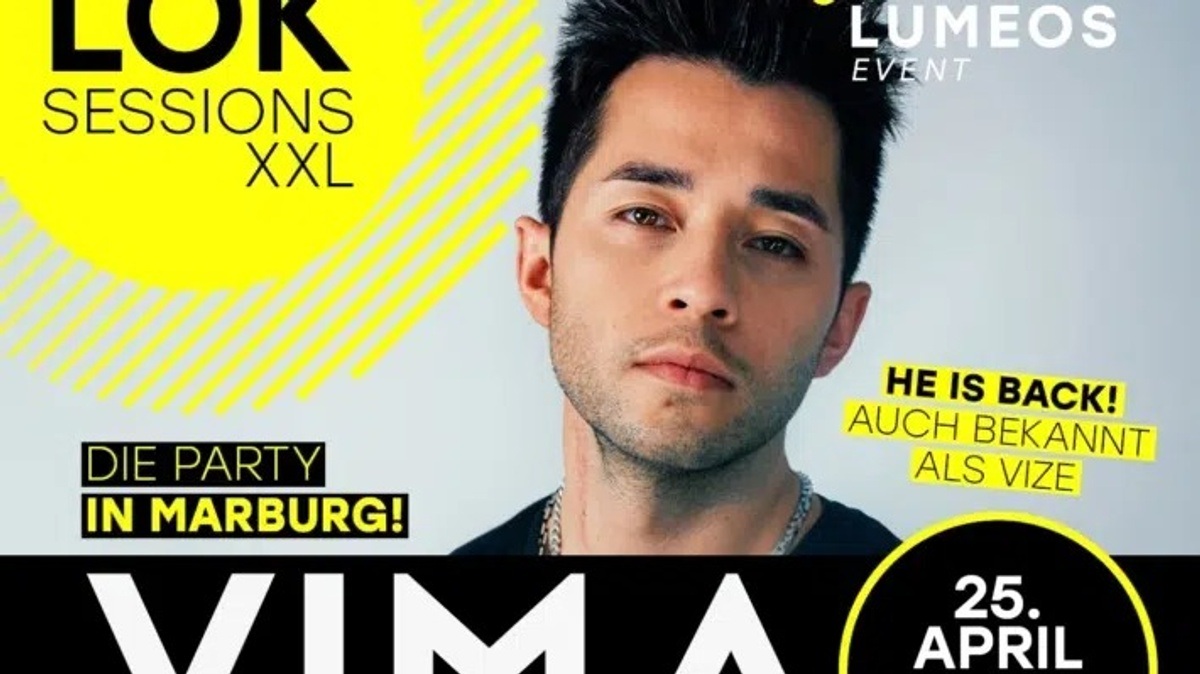 LOK SESSION XXL - DIE PARTY IN MARBURG - MIT VIMA - BEKANNT ALS VIZE