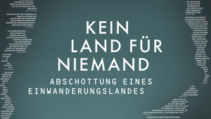 Kein Land für Niemand – Abschottung eines Einwanderungslandes (Screening)
