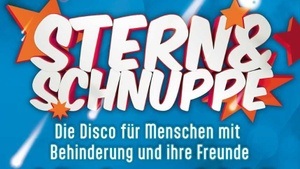 ,,Stern und Schnuppe" Die Disco für Menschen mit Behinderung und ihre Freunde