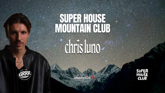 SUPER HOUSE MOUNTAIN CLUB I CHRIS LUNO