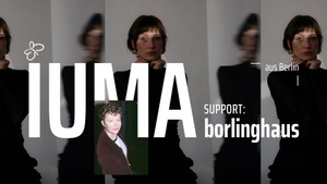 IUMA + Support: borlinghaus – Females. Music. Art.