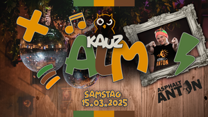 KAUZ ALM - Die Leipziger Party ALM! mit Live Act ASPHALT