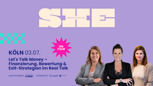 Gründerinnentreffen | SHE on Tour  - Köln | Let's Talk Money – Finanzierung, Bewertung & Exit-Strategien im Real Talk für Gründerinnen
