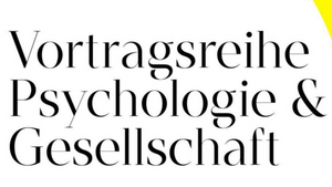 Vortragsreihe: Psychologie und Gesellschaft