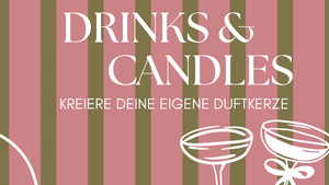 DRINKS & CANDLES - Duftkerzen Workshop