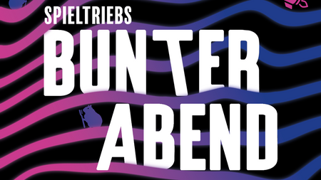 Spieltriebs Bunter Abend
