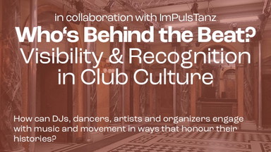 VCC Panel in collaboration with ImPulsTanz Festival: Who’s Behind the Beat? Recognition & Visibility in Club Culture