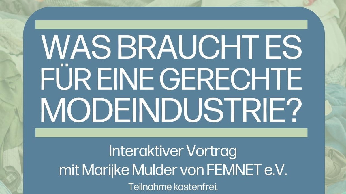 Titelbild der Veranstaltung "Was braucht es für eine gerechte Modeindustrie?" - Interaktiver Vortrag von Eine Erde e.V. in Kooperation mit FEMNET e.V.