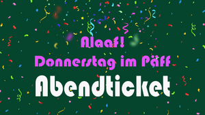 ABENDTICKET Karneval im Päff (Donnerstag)