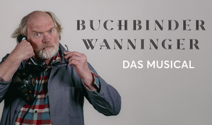 Buchbinder Wanninger – Das Musical