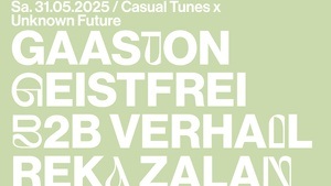 Unknown Future x Casual Tunes w/ Gaaston | Geistfrei b2b Verhall |  Reka Zalan b2b VSSL