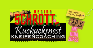 Schrott im Kuckucksnest - Kneipencoaching mit Regina Schrott und Nina Zopes