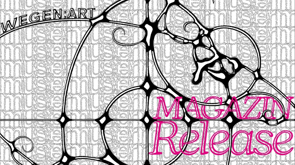Magazin Release wegen:art