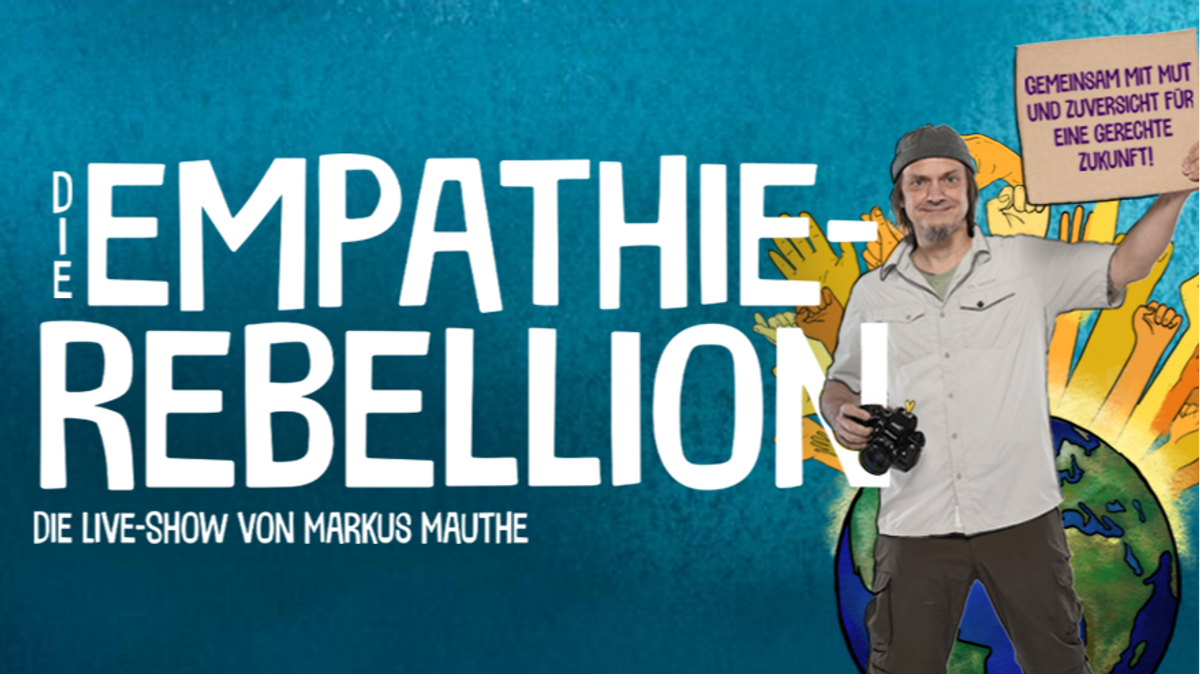 Liveshow "Die Empathie-Rebellion" mit Markus Mauthe