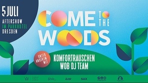 COME TO THE WOODS - Aftershowparty