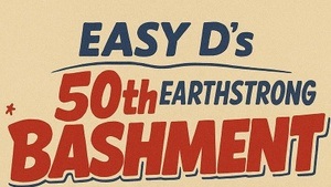 EASY D’s 50th EARTHSTRONG BASHMENT (H57)