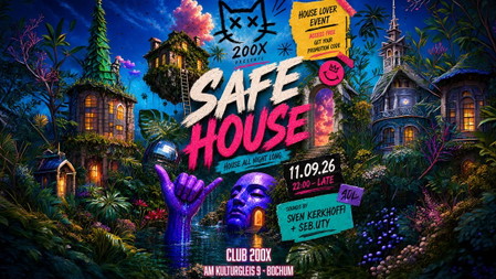 SAFE HOUSE @Club200x | Bochum