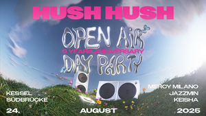 HUSH HUSH – 9 Years Anniversary: Open Air Day Party
