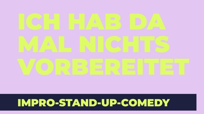 Impro Stand-up Comedy - Ich hab da mal nichts vorbereitet
