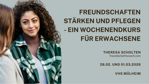 Freundschaften stärken und pflegen - ein Wochenendkurs für Erwachsene