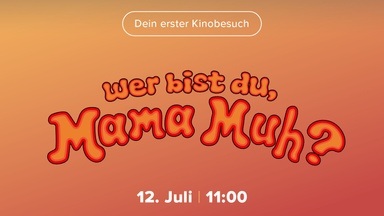 Dein 1. Kinobesuch: Wer bist du, Mama Muh?