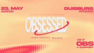 OBSESSED presents: OBS @ Viersieben, Duisburg