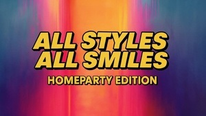 ALL STYLES • ALL SMILES: HOMEPARTY EDITION