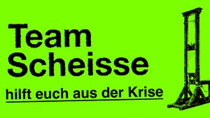 TEAM SCHEISSE • Team Scheisse hilft euch aus der Krise