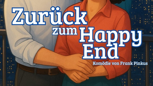 Zurück zum Happy End - Komödie von Frank Pinkus