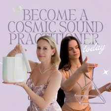 Sound Healing Journey: Become a Cosmic Sound Practitioner