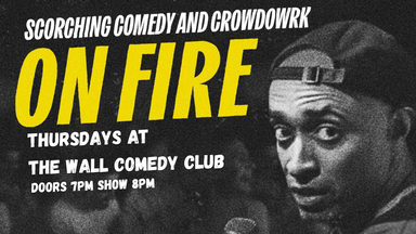 On Fire! Scorching Stand Up Comedy and Crowdwork!